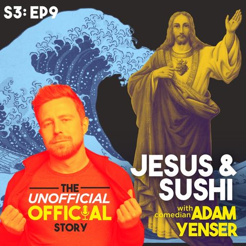 S3E9 Jesus and Sushi with Adam Yenser
