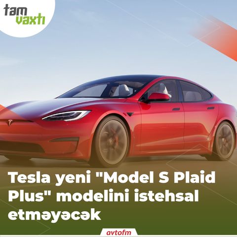 Tesla yeni "Model S Plaid Plus" modelini istehsal etməyəcək | Tam vaxtı #17