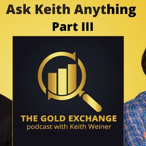 Ep 32 - Ask Keith Anything, Part III