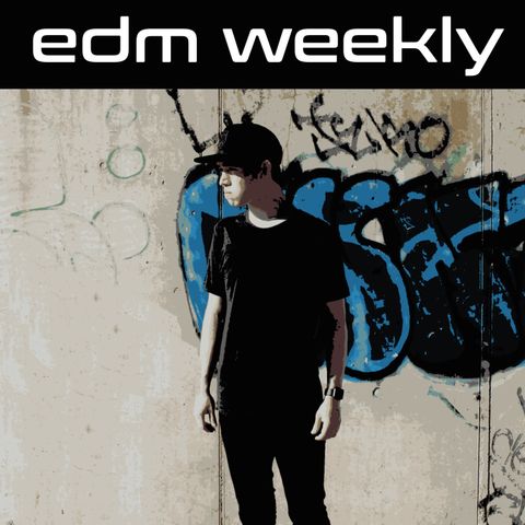EDM Weekly Episode 250