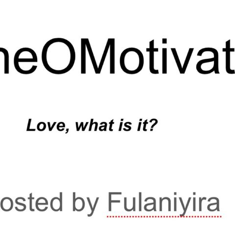 TheOMotivator: Love, what is it?