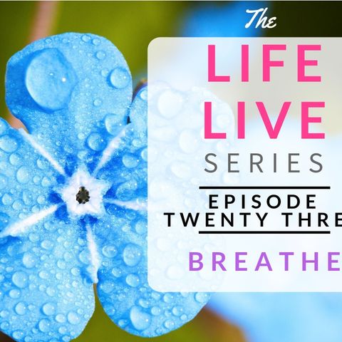 Life Live Episode 23 - Breathe | Suicide, Depression & Life Lessons