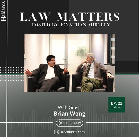 Haldanes Law Matters With Guest - Brian Wong