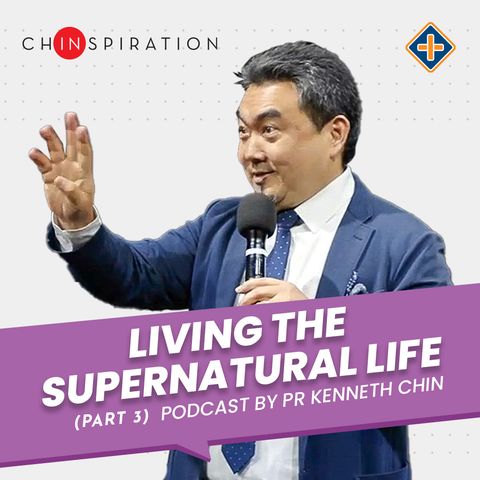 Living the Supernatural Life (Part 3)