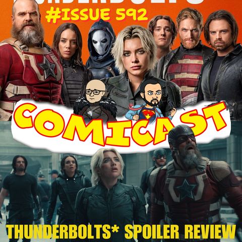 Issue 592: Thunderbolts* Spoiler Review