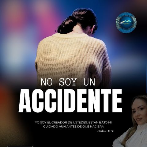 "No soy un accidente"( el propósito)- Podcast Cristiano