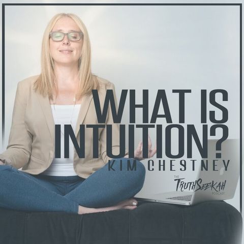 What Is Intuition? How Do I Use It? | Kim Chestney