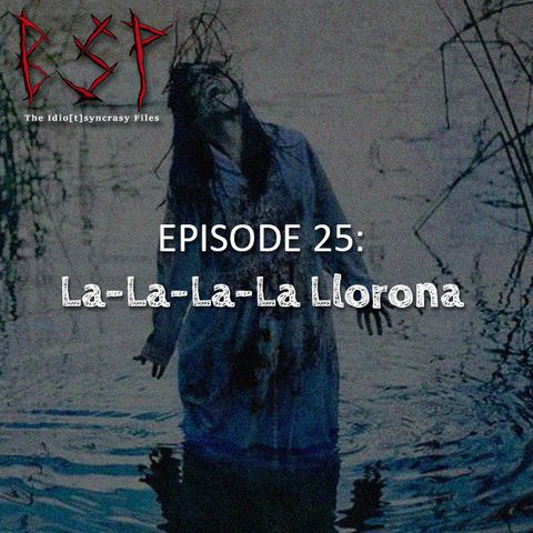 Episode 25 – La-La-La-La Llorona