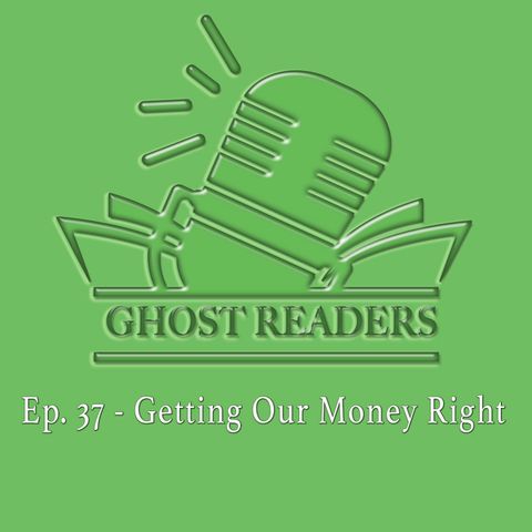 Episode 37 - Getting Our Money Right