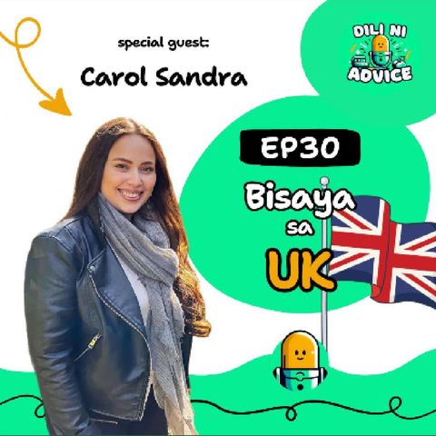 Bisaya sa UK (feat. Carol Sandra Smith) - Dili Ni Advice Ep30