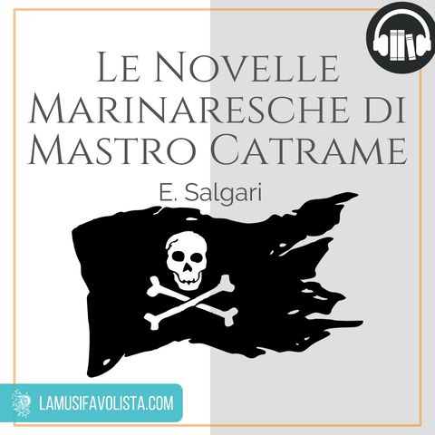 LE NOVELLE MARINARESCHE DI MASTRO CATRAME • 9 ☆ E- Salgari ☆ Audiolibro ☆