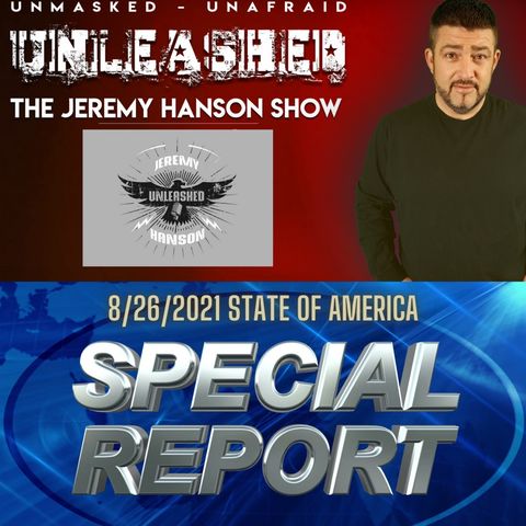 Unleashed Jeremy Hanson 8/26/2021 Special American Report