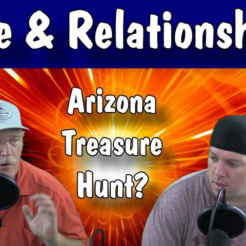 Love and Relationships, Arizona Treasure Hunt & How We Do Our Show, with Rob & Derek, Arizona Talk Radio