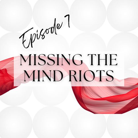 Missing The Mind Riots