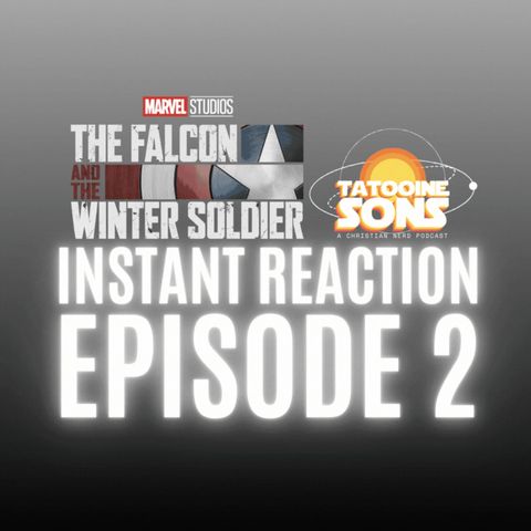 Spoiler Reaction to EP 2 of The Falcon & the Winter Soldier!