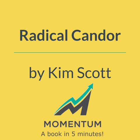 Radical candor: How to be a great boss and a good person (Kim Scott)