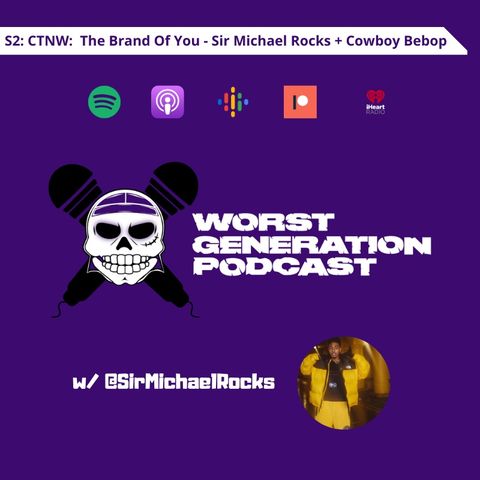 CTNW: The Brand of You with Sir Michael Rocks + Cowboy Bebop