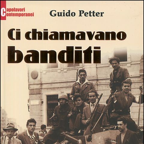 Guido Petter - Ci chiamavano banditi
