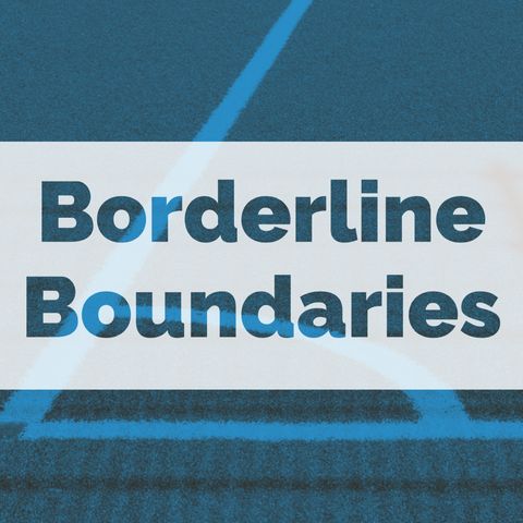 Borderline Boundaries (2017 rerun)