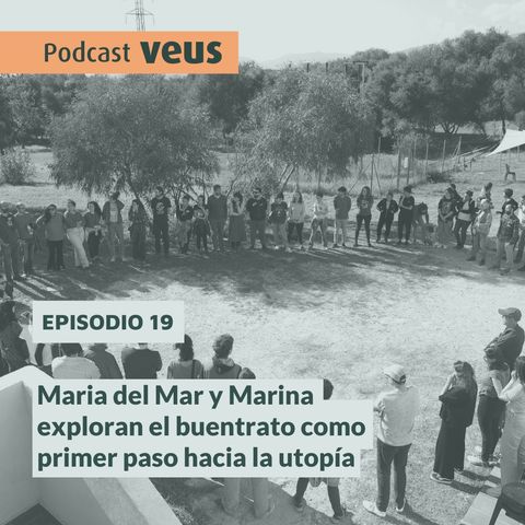 María del mar y Marina exploran el buentrato como primer paso hacia la utopía