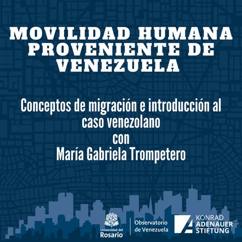 Conceptos de migración e introducción al caso venezolano con María Gabriela Trompetero