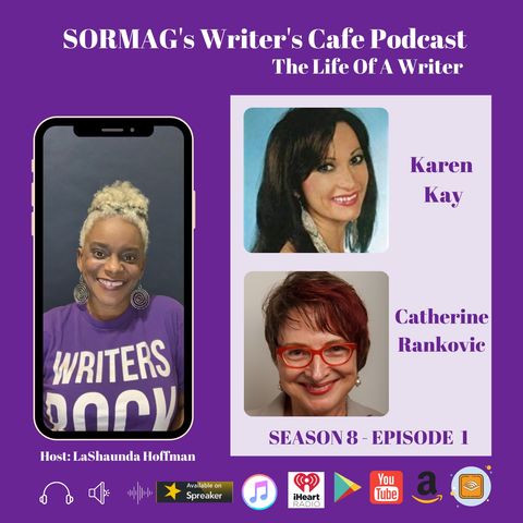 SORMAG’s Writer’s Café Podcast S8 E1 – Life Of A Writer – Conversations with Karen Kay and Catherine Jankovic