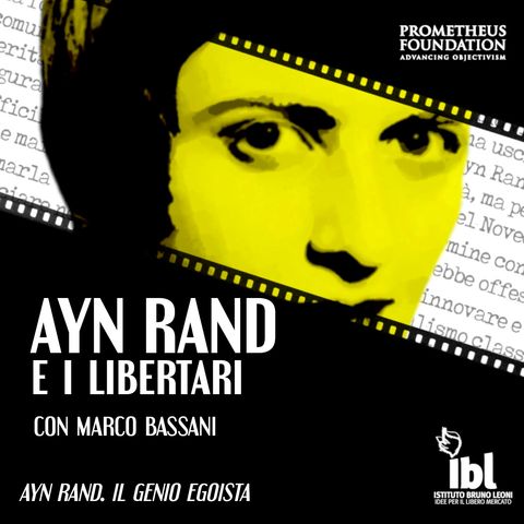 Capitolo 6: Ayn Rand e i libertari- Con Marco Bassani