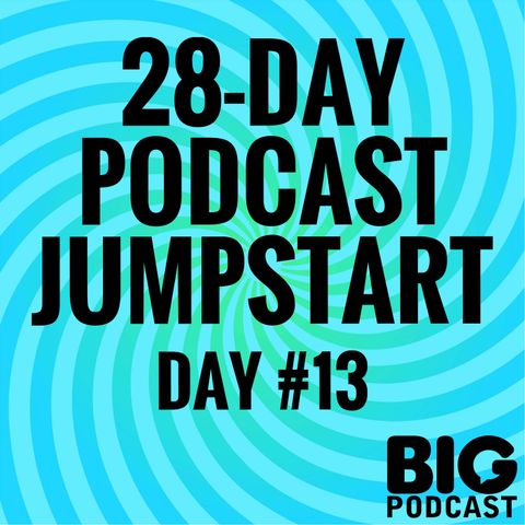 Day 13 - 4-Step Podcast Mastermind