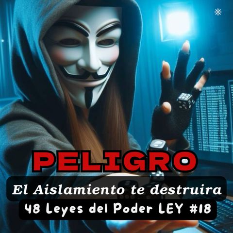 #126 | Voces.Podcast |Ley #18 No construyas fortalezas para protegerte: el aislamiento es peligroso | 48 Leyes del Poder