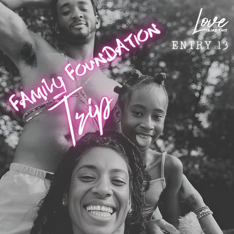 13: Family Foundation Trip