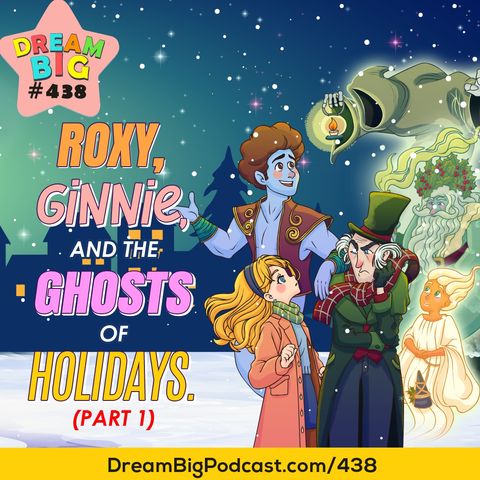 DB 438: P1. Roxy, Ginnie, and the Ghosts of Holidays – Part 1