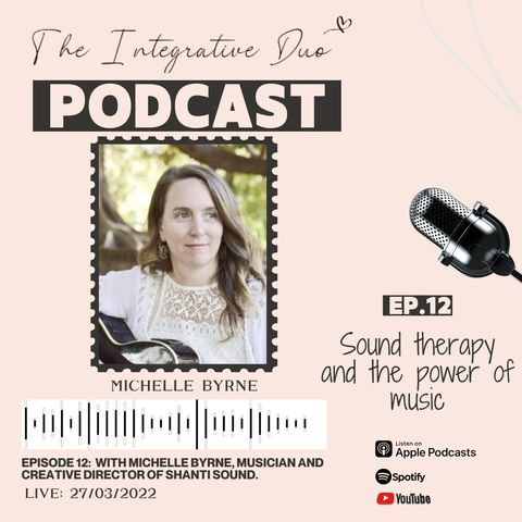 Ep. 12: Sound therapy and the power of music with Michelle Byrne from Shanti Sound