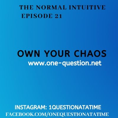 Episode 21 - Own Your Chaos
