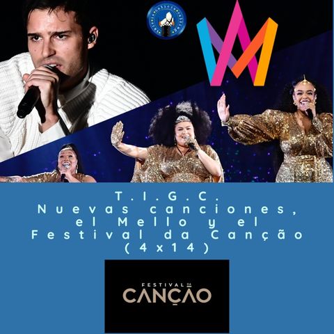 T.I.G.C. Nuevas canciones, el Mello y el Festival da Canção (4x14)