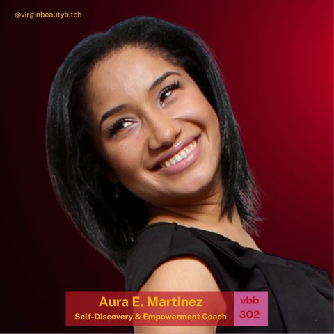 VBB 302: Aura E. Martinez — Why Curiosity Is Key To Your Happiness!