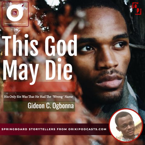 This God May Die (Gideon Ogbonna)