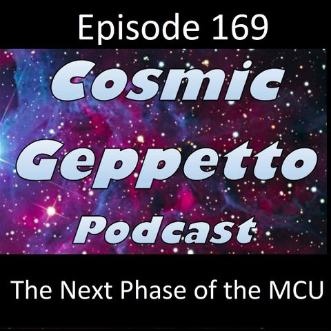 Episode 169 - The Next Phase of MCU w/ Ray Esposito