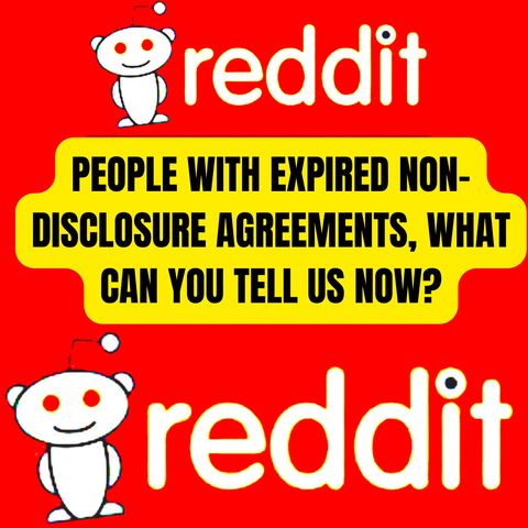 People With Expired Non-Disclosure Agreements, What Can You Tell Us Now? AskReddit Scary