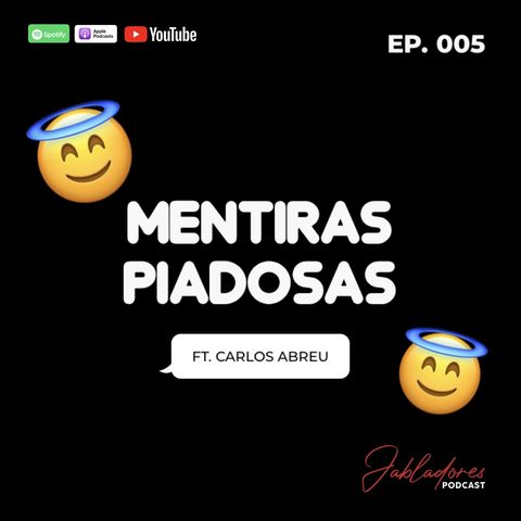 EP.005 MENTIRAS PIADOSAS FT. CARLOS ABREU | Jabladores