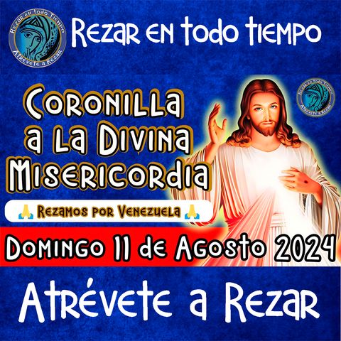 CORONILLA A LA DIVINA MISERICORDIA DE HOY ✟ DOMINGO 11  DE AGOSTO 2024 ✟ Camino Neocatecumenal.