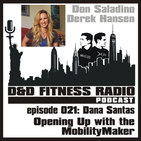 D&D Fitness Radio Podcast - Episode 021 - Dana Santas:  Opening Up with the MobilityMaker