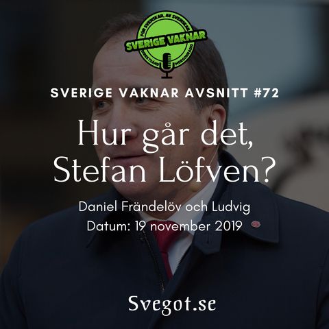 72. Hur går det, Stefan Löfven?