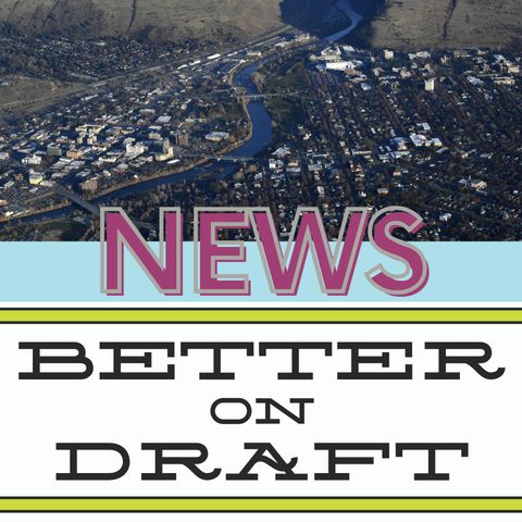 Better on Draft News (12/11/20) - Missoula Montana and More Taxes