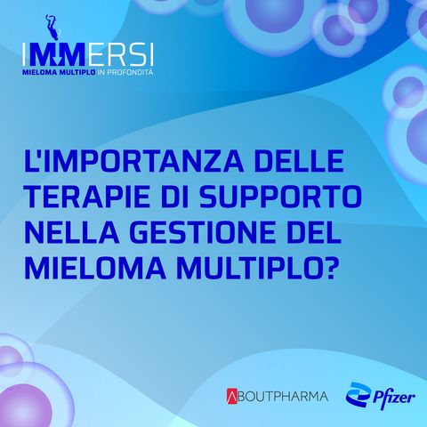 L'importanza delle terapie di supporto nella gestione del mieloma multiplo