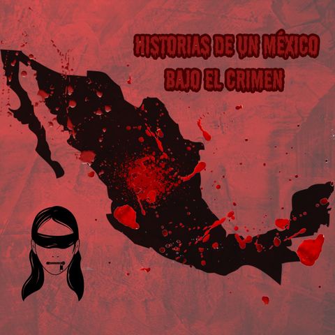 Historias de un México bajo el crimen EP 1: Marisela Escobedo