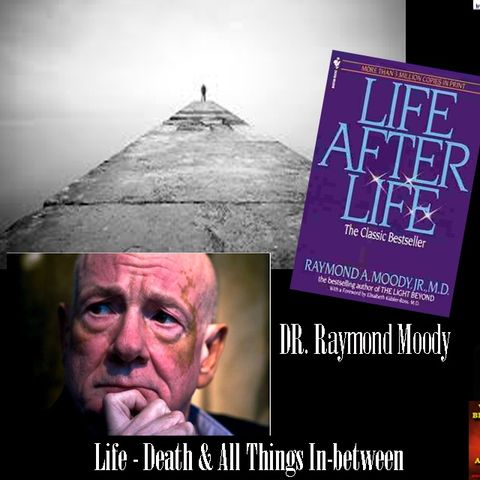 Afterlife- Dr. Raymond Moody @ The Shadow Nation