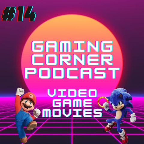 Video Game Movies Are ALWAYS Bad | Gaming Corner Podcast | Ep. 14