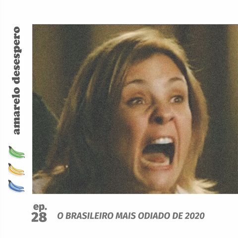 #28 O brasileiro mais odiado de 2020