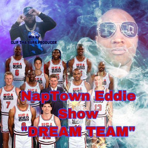 NapTown Eddie Show "THE DREAM TEAM" Mix by Clif Tha Supa Producer
