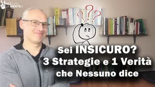 Sei Insicuro 3 Strategie e 1 Verità che nessuno dice!